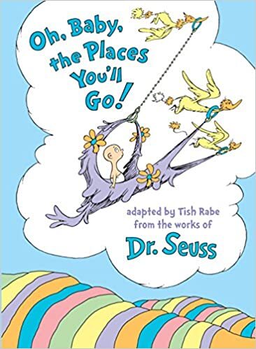 Dr. Seuss Oh, Baby The Places You'll Go