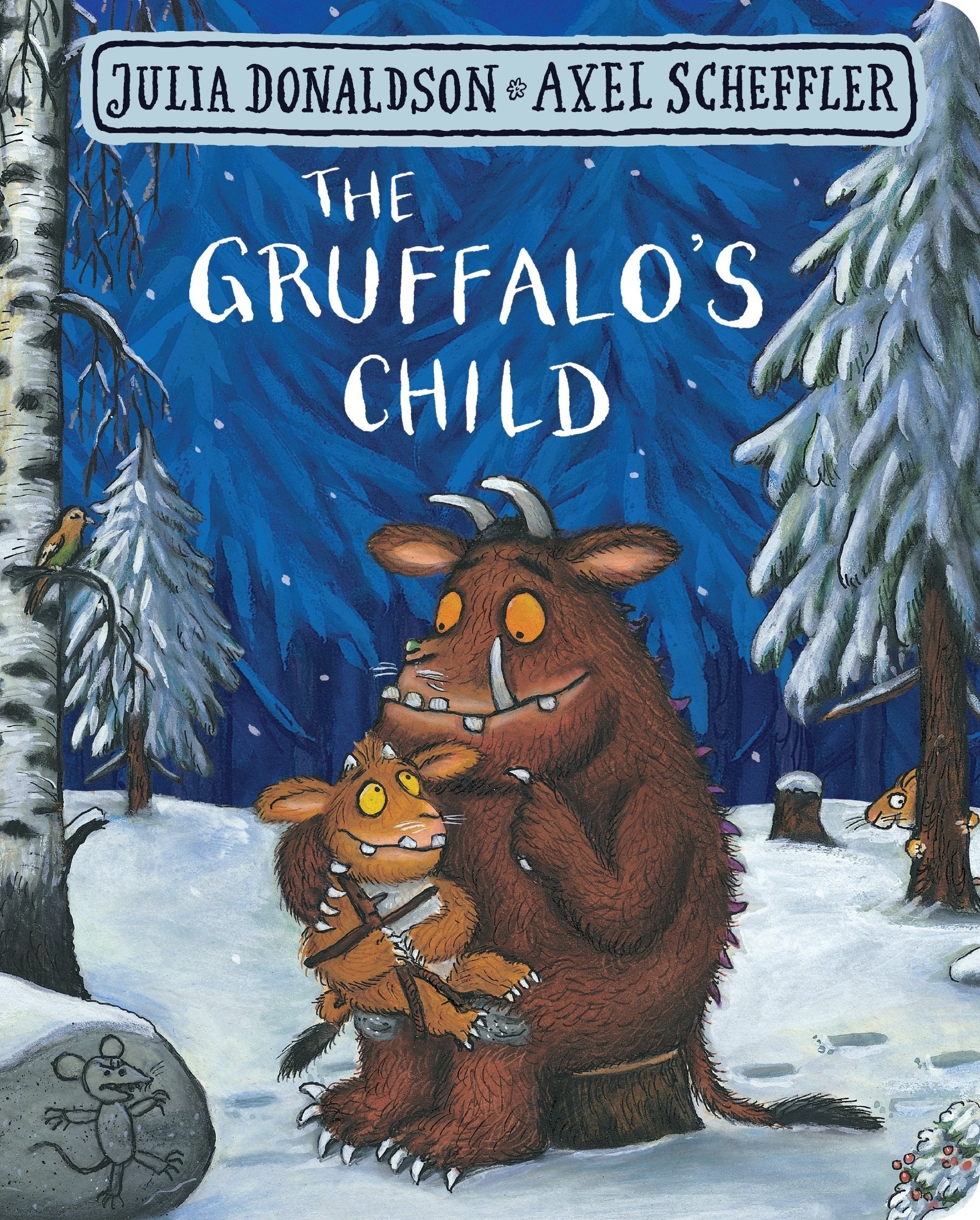 Julia Donaldson & Axel Scheffler The Gruffalo's Child