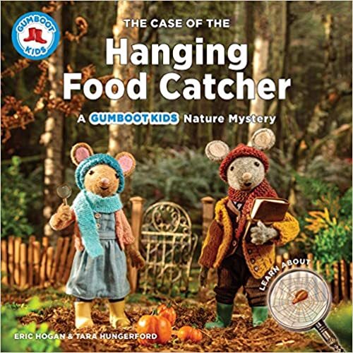 A Gumboot Kids Nature Mystery The Case of the Hanging Food Catcher