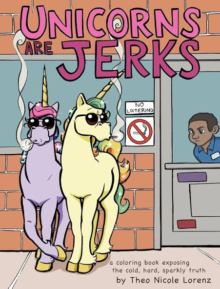 Theo Nicole Lorenz Unicorns Are Jerks Regular Colouring Book