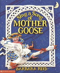 Barbara Reid Sing a Song of Mothergoose