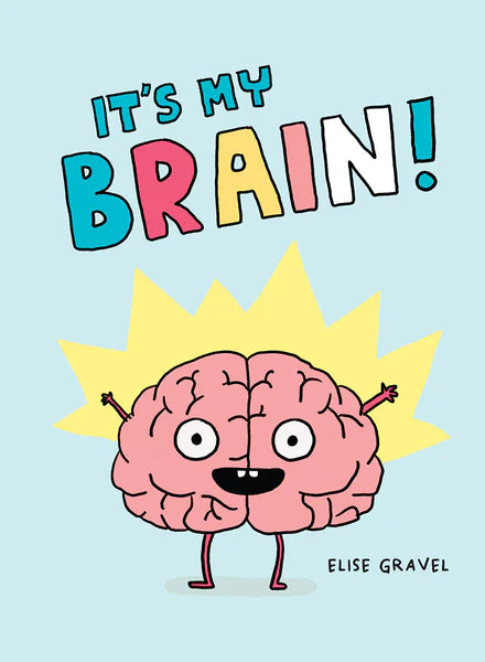 Elise Gravel It's My Brain!