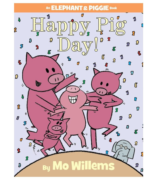 Mo Willems Happy Pig Day!