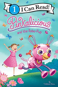 I Can Read: Level 1 Pinkalicious And The Robo-Pup
