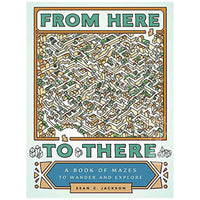 Sean C Jackson From Here To There A Book Of Mazes